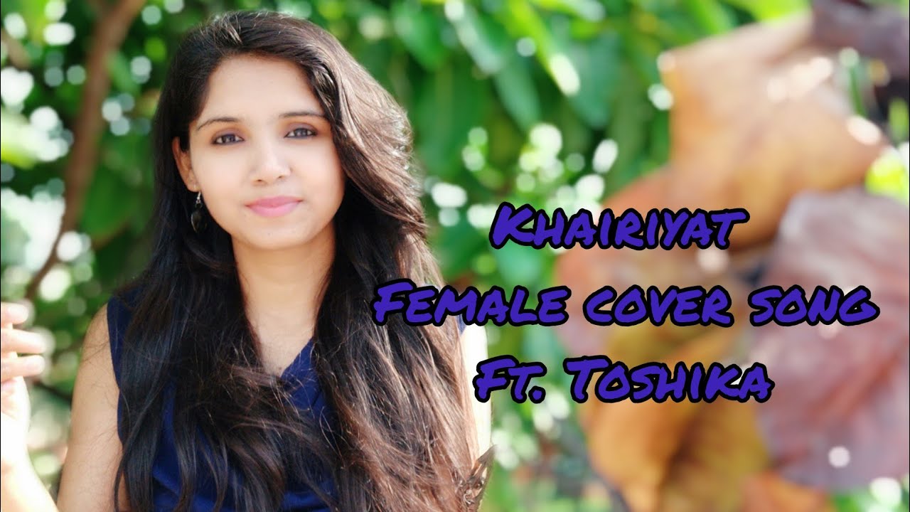 Khairiyat female cover song Chhichhore Toshika Arijit Singh