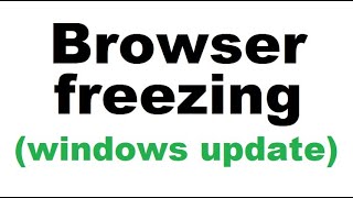 freezing browser after windows updates