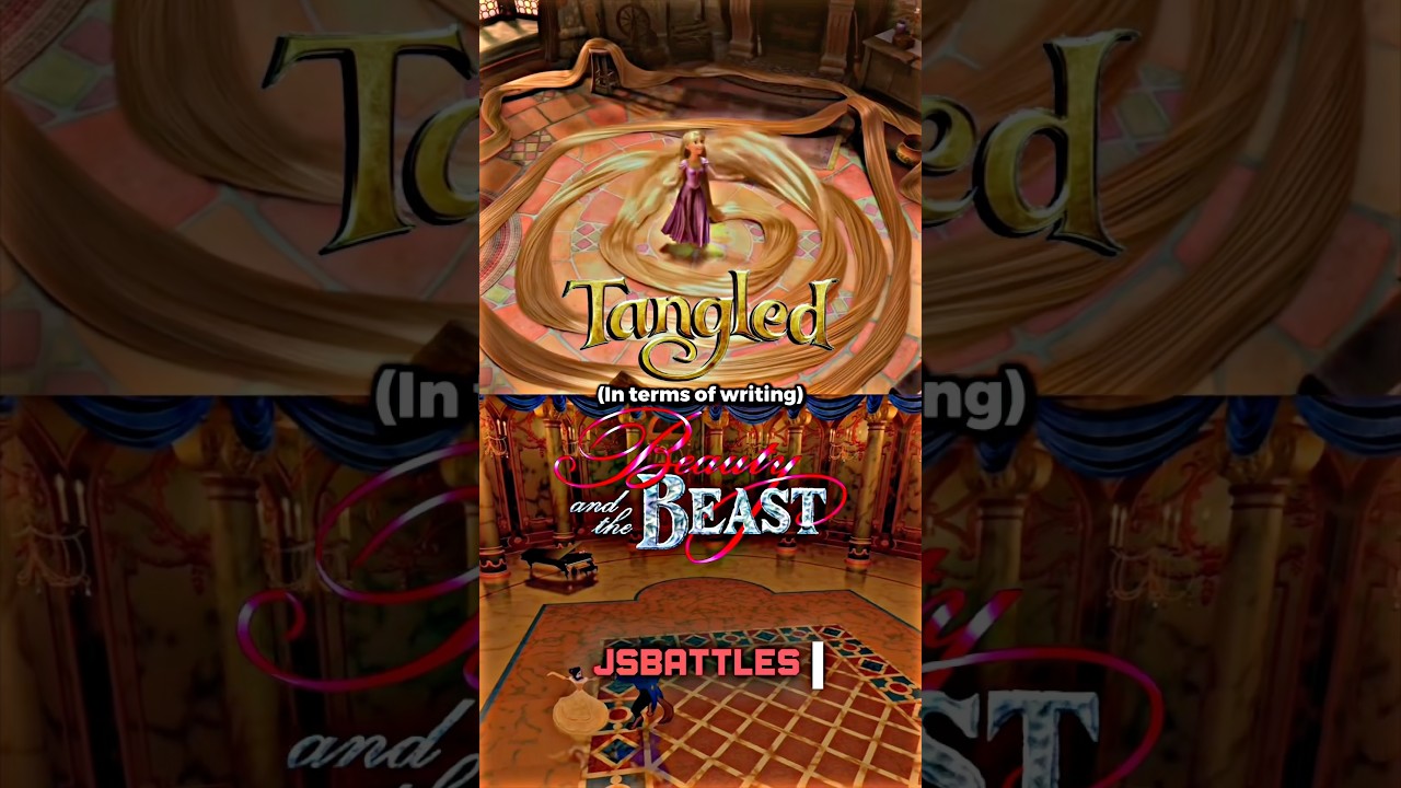 Tangled vs Beauty and the Beast (in terms of writing)