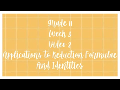 Grade 11 Week 3 Video 2 : Applications to Reduction Formulae and ...