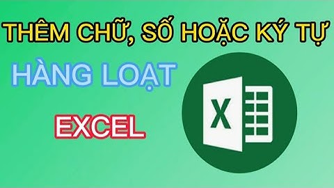 THÊM CHỮ, SỐ HOẶC KÝ TỰ HÀNG LOẠT TRONG EXCEL