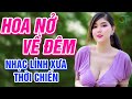 Hoa Nở Về Đêm, Người Đi Ngoài Phố - Liên Khúc Rumba Nhạc Lính Tiền Chiến Xưa 1975 Xót Xa Về Đêm