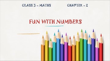 NCERT Class 3 Maths | Chapter 2 - Fun with Numbers | Part 1 | CBSE Syllabus Class 3rd Mathematics