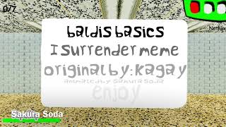 |OLD| I surrender |meme| |Baldis Basics in education and learning|