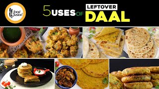 5 Uses Of Leftover Daal - Ramadan Special Recipes By Food Fusion
