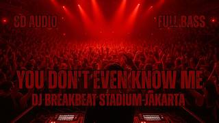 Dj You Dont Even Know Me Breakbeat Stadium  8d    Bass