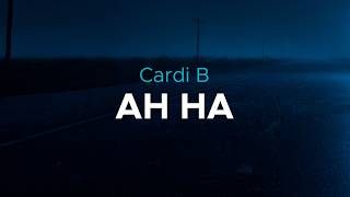 Cardi B - AH HA | lyrics