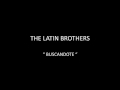 Capture de la vidéo The Latin Brothers - Buscandote