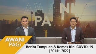[LANGSUNG] Fokus Berita #AWANIpagi 30 Mei 2022