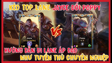 HƯỚNG DẪN CHƠI JAYCE VS POPPY SAO CHO ĐÚNG CHẤT TƯỚNG VÀ CÁCH SNOWBALL CƠ BẢN | TỐC CHIẾN |