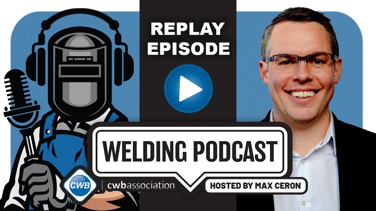 CWBA Welding Podcast - With Max Ceron - Josh Brewster (Replay)
