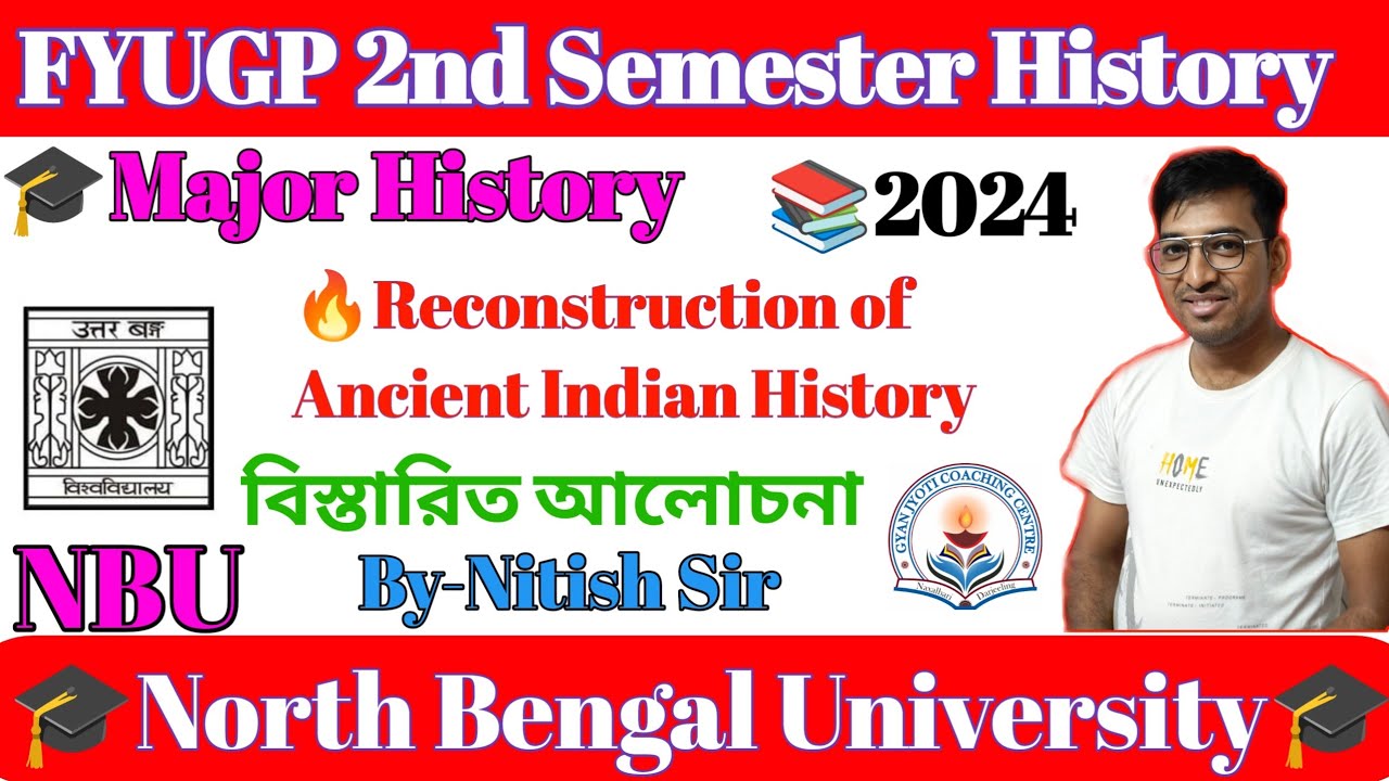 2nd Semester Major History||Reconstruction of Ancient Indian History||By-Nitish Sir||NBU FYUGP 2024