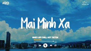 Ai Rồi Cũng Sẽ Khác Đời Ta Chẳng Vô Hạn - Mai Mình Xa x Gió Lofi ♪ Nhạc Lofi Buồn Tâm Trạng 2024