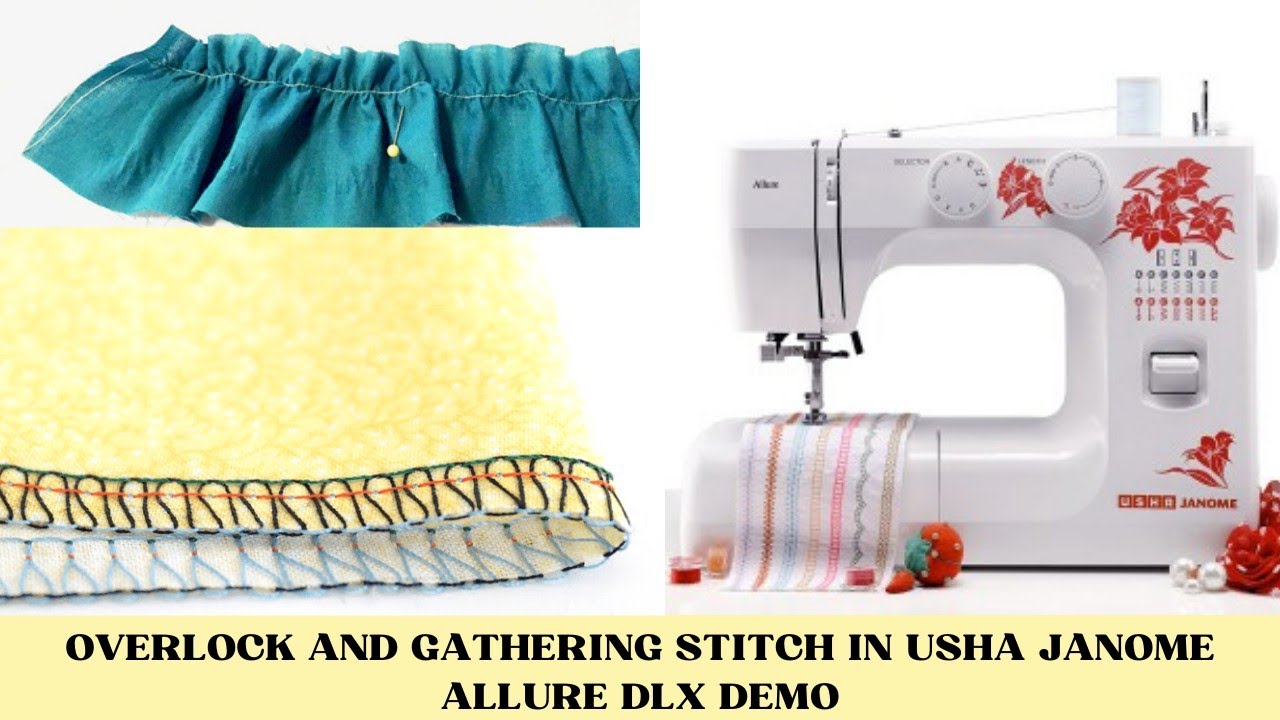 OVERLOCK AND GATHERING STICH IN USHA JANOME ALLURE DLX SEWING MACHINE