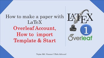 How to make a Journal paper with LaTeX | Part 1- Overleaf Account, Importing Template, Start | Tajim