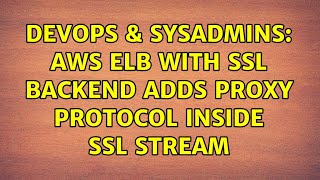 Celebrity DevOps & SysAdmins: AWS ELB with SSL backend adds proxy protocol inside SSL stream (2 Solutions!!) Wealth