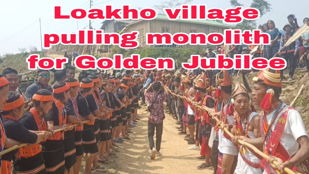 Loakho village pulling the monolith for Golden Jubilee 🥰