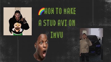 🌈How to make a stud avi on IMVU