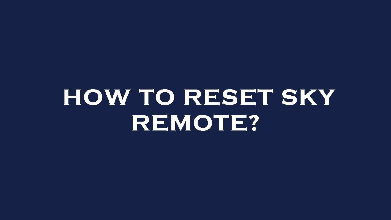 How to reset sky remote? YouTube