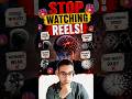 STOP Watching Reels!