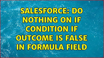 Salesforce: Do nothing on IF condition if outcome is false in Formula field (2 Solutions!!)