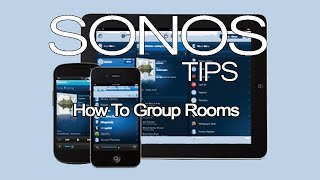 Sonos How To Group Rooms - How to group rooms for Sonos systems
