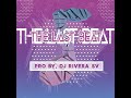 The Last Beat Pro. By Dj Rivera SV