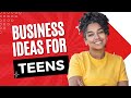 🔥 Business Ideas for Teens