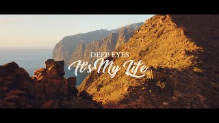 Deep Eyes - It's My Life (Official Music Video)