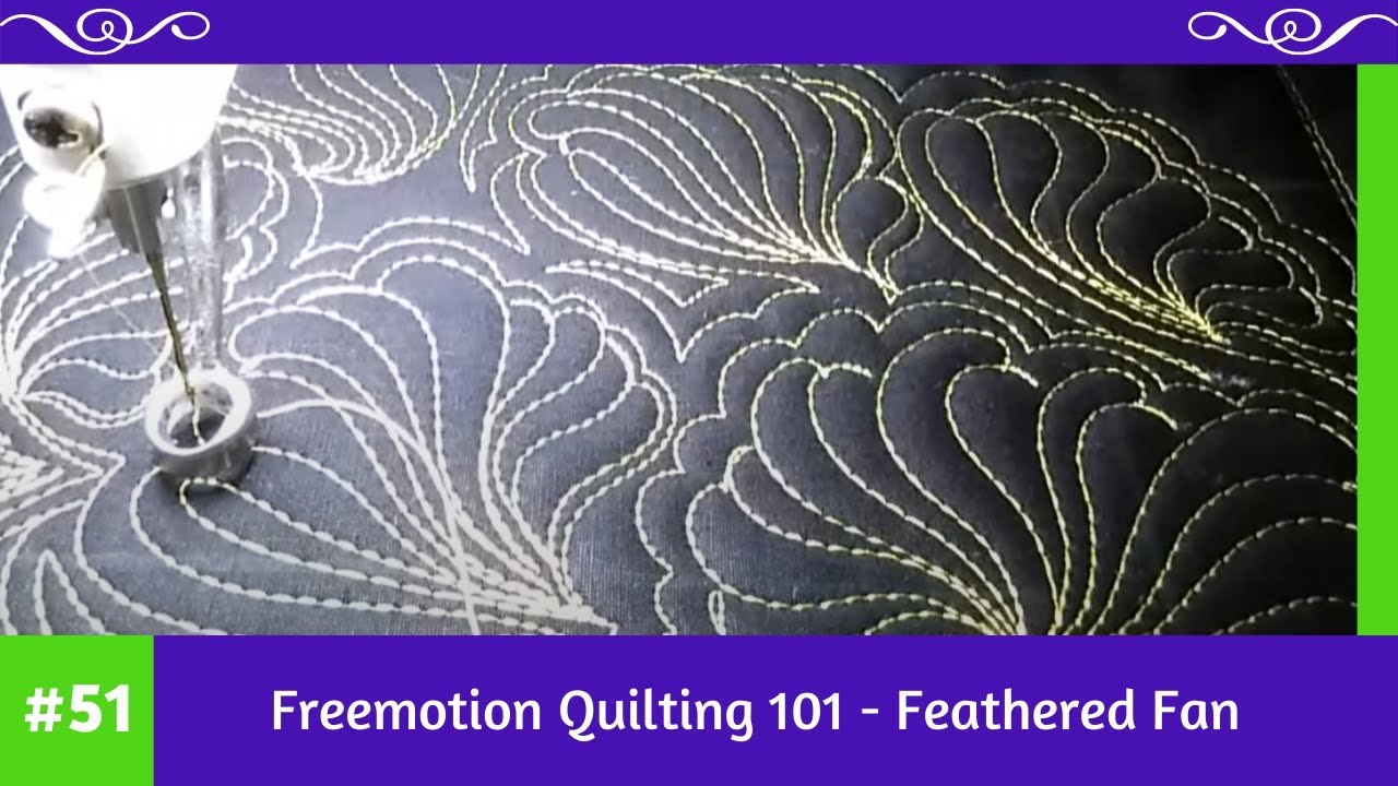 Freemotion Quilting 101 51 Feathered Fan YouTube