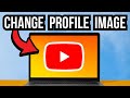 How to Change YouTube Profile Picture (2025)