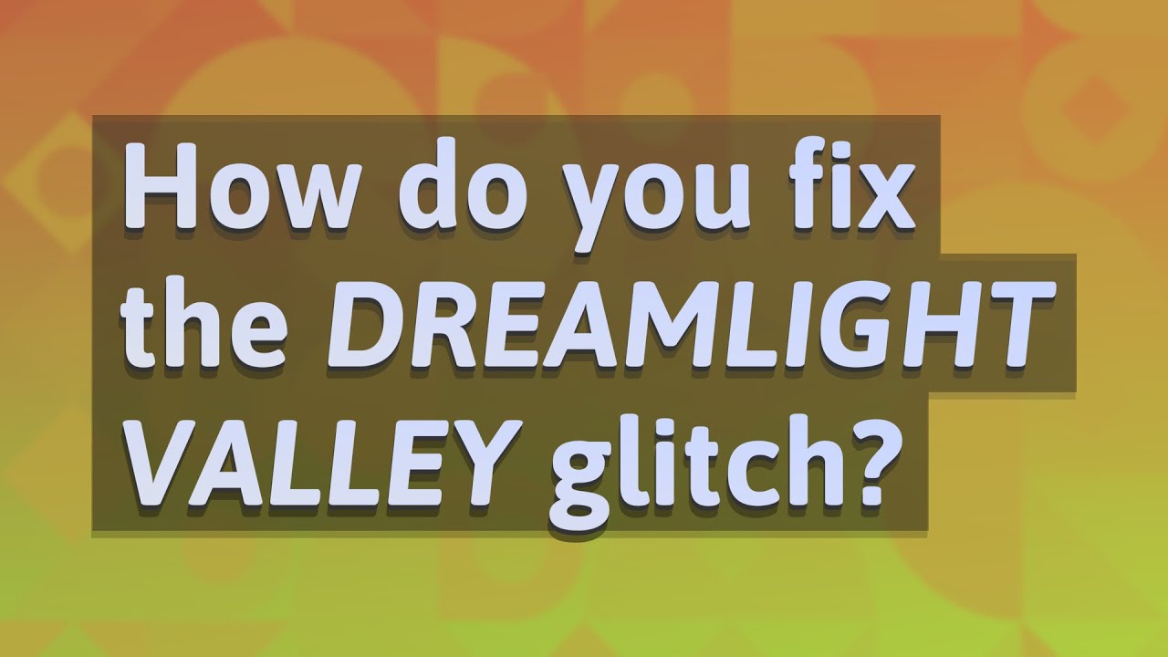 How do you fix the Dreamlight Valley glitch? YouTube