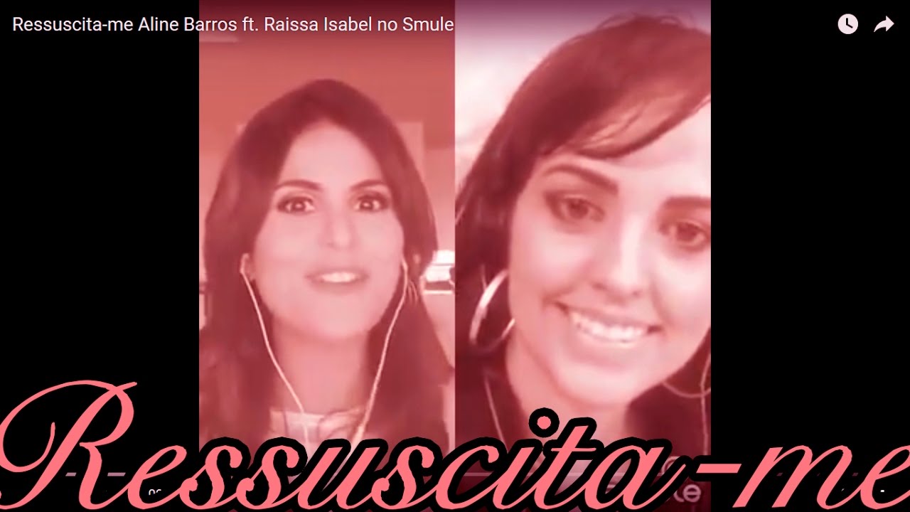 Ressuscitame Aline Barros ft. Raissa Isabel no Smule YouTube