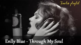Download Lagu Enlly Blue - Through My Soul MP3