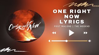 One Right Now (Lyrics) - Post Malone | The Weeknd