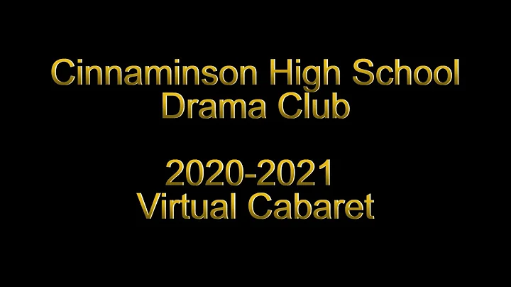 Cinnaminson High School Drama Club 2020-21 Virtual Cabaret