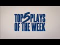 Top 5 Plays of the Week!