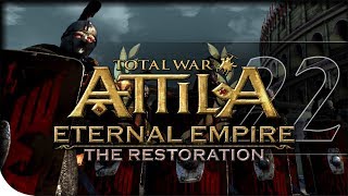 Farewell Mauria | Eternal Empire: The Restoration 22 | Total War: Attila | Eastern Roman Empire Hard