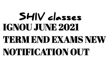 IGNOU NEW NOTIFICATION FOR JUNE 2021 TERM END EXAMS @SHIVclasseseconomics