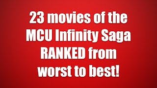 23 movies of the MCU Infinity Saga RANKED from worst to best!