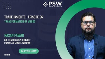 PSW - Trade Insights – Episode 66 - Transformation of the WeBOC System