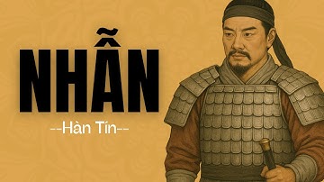 HÀN TÍN: NHẪN - Chịu Nỗi Nhục Chui Háng Để Thống Nhất Thiên Hạ | Triết Lý Trung Hoa