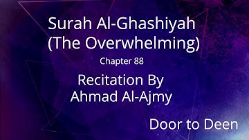 Surah Al-Ghashiyah (The Overwhelming) Ahmad Al-Ajmy  Quran Recitation