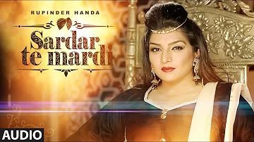 Sardar Te Mardi: Rupinder Handa (Full Audio Song) Latest Punjabi Songs 2017 | Deep Jandu | T-Series