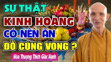 Những Người Không Nên Ăn Đồ Cúng Vong Linh - Chuyện Tâm Linh | HT Thích Giác Hạnh Mới Nhất