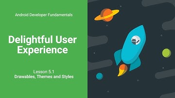 Drawables, Themes, and Styles (Android Development Fundamentals, Unit 2: Lesson 5.1)