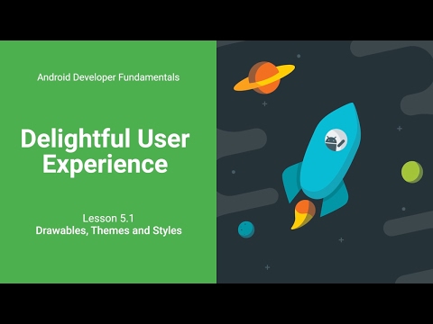 Drawables, Themes, and Styles (Android Development Fundamentals, Unit 2: Lesson 5.1)