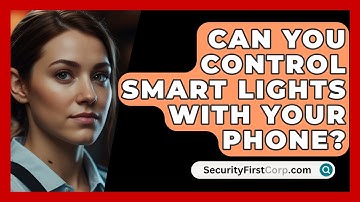 Can You Control Smart Lights With Your Phone? - SecurityFirstCorp.com