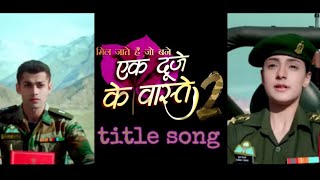 Ek Duje Ke Vaaste 2 title song | Sony TV | Ek Duje Ke Vaaste 2 promo | New Serial song | new lyrics