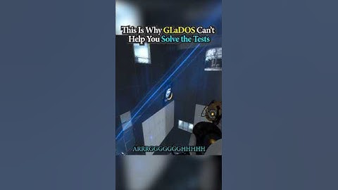 This is Why GLaDOS Can